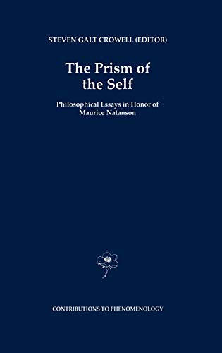The Prism of the Self: Philosophical Essays in Honor of Maurice Natanson (Contributions to Phenomenology, 19, Band 19)