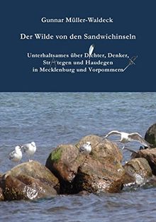 Der Wilde von den Sandwichinseln: Unterhaltsames über Dichter, Denker, Strategen und Haudegen in Mecklenburg und Vorpommern