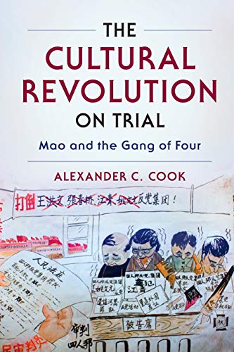 The Cultural Revolution on Trial: Mao and the Gang of Four (Studies of the Weatherhead East Asian Institute, Columbia University)