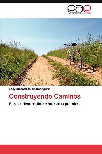 Construyendo Caminos: Para el desarrollo de nuestros pueblos