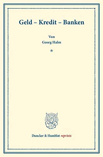 Geld – Kredit – Banken. (Duncker & Humblot reprints)