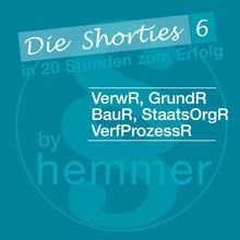 Die Shorties 6. Öffentliches Recht. VerwR, GrundR, BauR, StaatsOrgR, VerfProzR. Minikarteikarten: In 20 Stunden zum Erfolg. Intelligentes Lernen in Fragen und Antworten