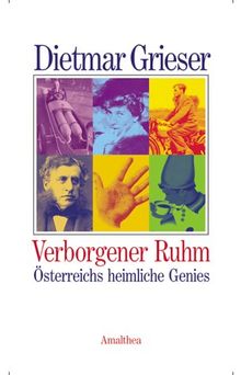 Verborgener Ruhm. Österreichs heimliche Genies