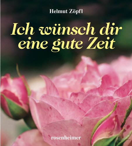 Ich wünsch dir eine gute Zeit von Helmut Zöpfl