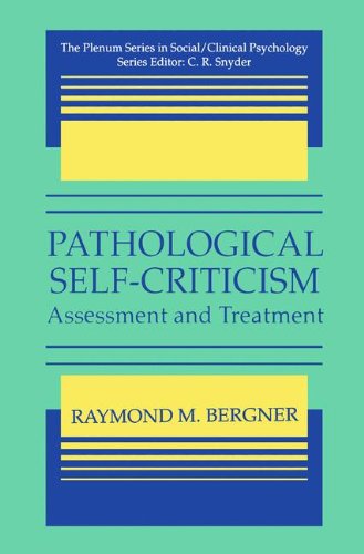 Pathological Self-Criticism: Assessment and Treatment: Assesment and Treatment (The Springer Series in Social Clinical Psychology)