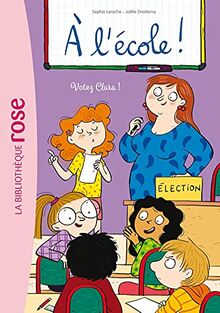 A l'école !. Vol. 5. Votez Clara !