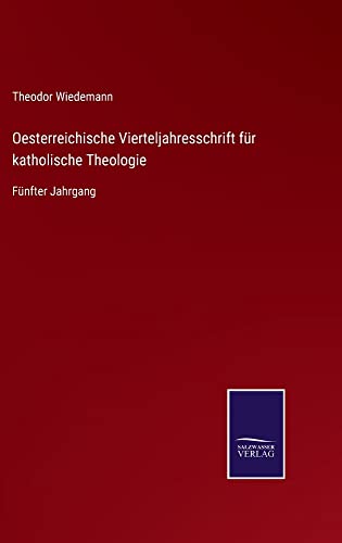 Oesterreichische Vierteljahresschrift für katholische Theologie: Fünfter Jahrgang