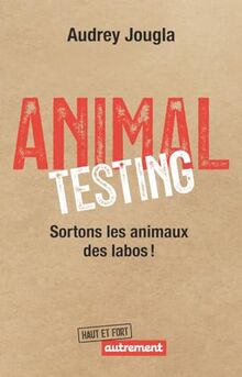 Animal testing : sortons les animaux des labos !