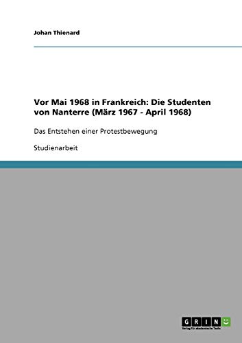 Vor Mai 1968 in Frankreich: Die Studenten von Nanterre (März 1967 - April 1968): Das Entstehen einer Protestbewegung