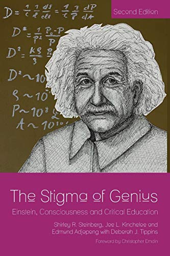 The Stigma of Genius: Einstein, Consciousness and Critical Education, Second Edition (Counterpoints: Studies in Criticality, Band 111)