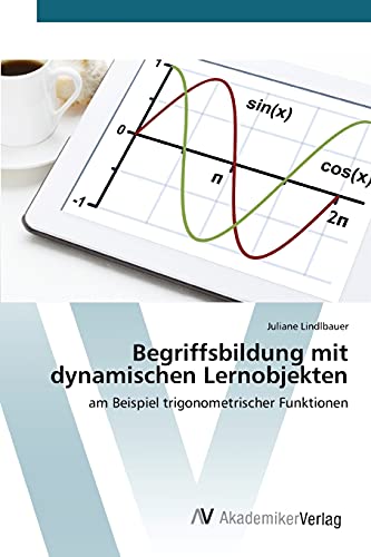 Begriffsbildung mit dynamischen Lernobjekten: am Beispiel trigonometrischer Funktionen