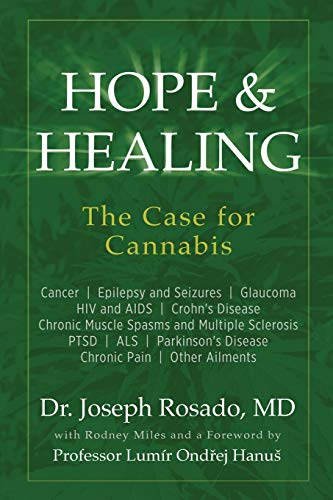 Hope & Healing, The Case for Cannabis: Cancer | Epilepsy and Seizures | Glaucoma | HIV and AIDS | Crohn's Disease | Chronic Muscle Spasms and Multiple ... Disease | Chronic Pain | Other Ailments