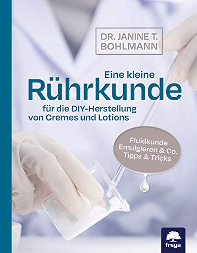 Eine kleine Rührkunde: für die DIY-Herstellung von Cremes und Lotions