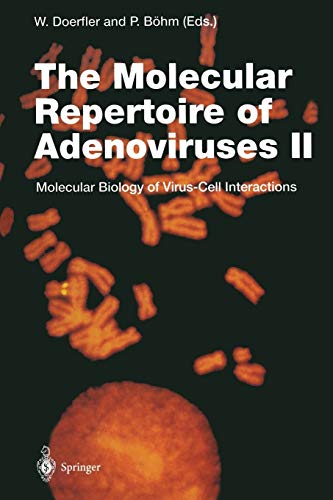 The Molecular Repertoire of Adenoviruses II: Molecular Biology of Virus-Cell Interactions (Current Topics in Microbiology and Immunology, 199/2)