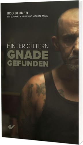 Blumer, Udo: Hinter Gittern Gnade gefunden