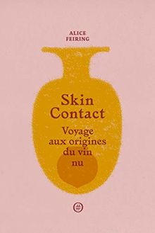 Skin contact : voyage aux origines du vin nu