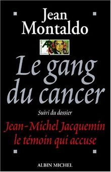 Le gang du cancer. Jean-Michel Jacquemin : le témoin qui accuse