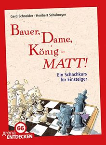 Bauer, Dame, König - MATT!: Ein Schachkurs für Einsteiger. Limitierte Jubiläumsausgabe von Schneider, Gerd | Buch | Zustand sehr gut