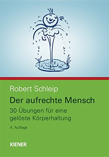Der Aufrechte Mensch 30 Ubungen Fur Eine Geloste Korperhaltung Von Robert Schleip
