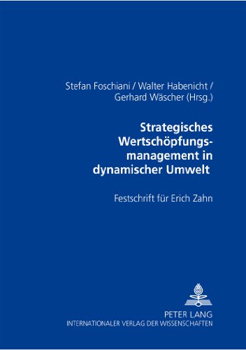 Strategisches Wertschöpfungsmanagement in dynamischer Umwelt: Festschrift für Erich Zahn