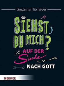 Siehst du mich?: Auf der Suche nach Gott