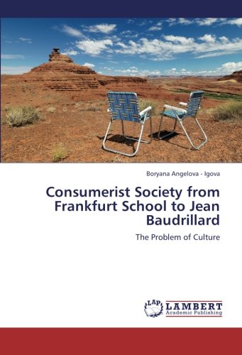 Consumerist Society from Frankfurt School to Jean Baudrillard: The Problem of Culture