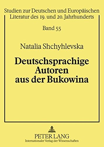 Deutschsprachige Autoren aus der Bukowina: Die kulturelle Herkunft als bleibendes Motiv in der Identitätssuche deutschsprachiger Autoren aus der ... Literatur des 19. und 20. Jahrhunderts)