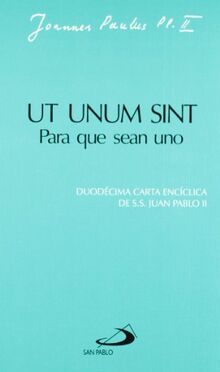 Ut unum sint. Para que sean uno: Duodécima carta encíclica de Juan Pablo II (Encíclicas-documentos)