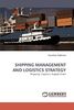 SHIPPING MANAGEMENT AND LOGISTICS STRATEGY: Shipping, Logistics, Supply Chain