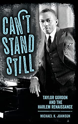 Can't Stand Still: Taylor Gordon and the Harlem Renaissance (Margaret Walker Alexander Series in African American Studies)