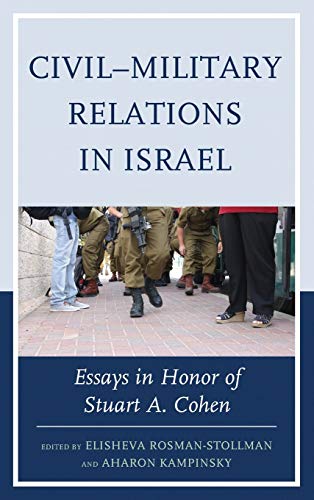 Civil-Military Relations in Israel: Essays in Honor of Stuart A. Cohen
