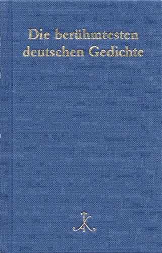 Die berühmtesten deutschen Gedichte: Auf der Grundlage von 300 Gedichtsammlungen (Erlesenes Lesen / Kröners Fundgrube der Weltliteratur)