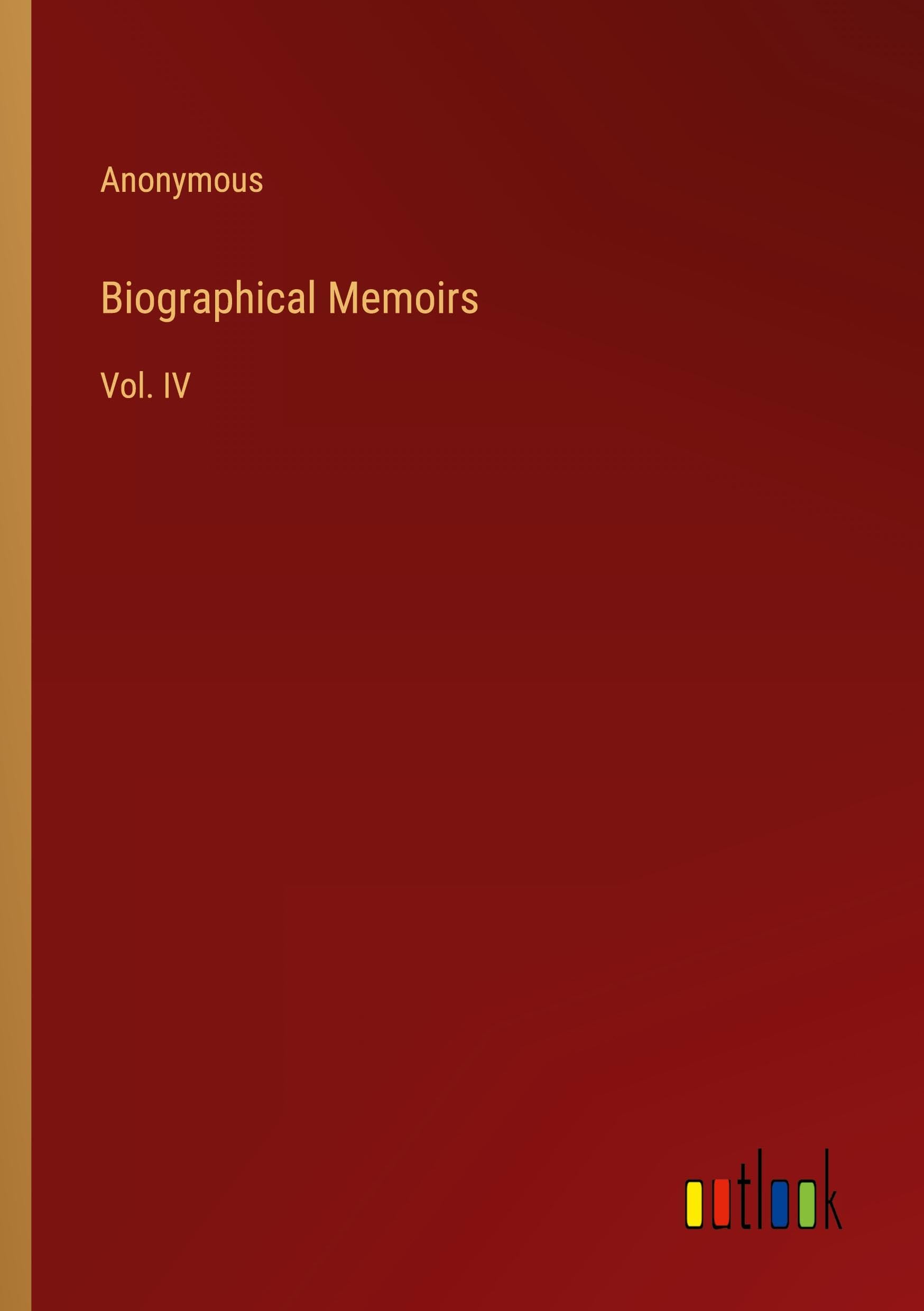 Biographical Memoirs: Vol. IV