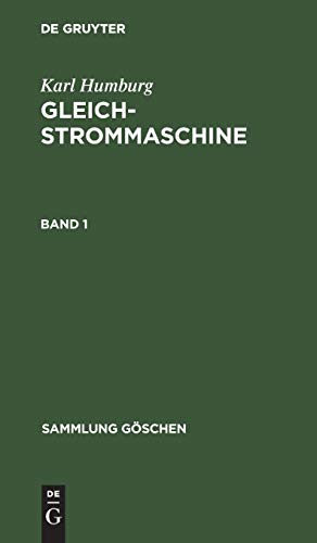 Karl Humburg: Gleichstrommaschine. Band 1 (Sammlung Göschen, 257, Band 257)