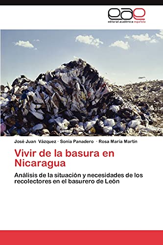 Vivir de la basura en Nicaragua: Análisis de la situación y necesidades de los recolectores en el basurero de León