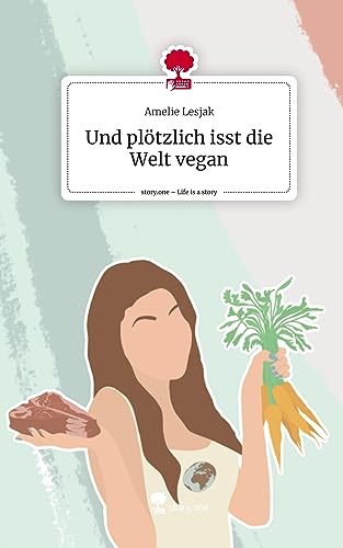 Und plötzlich isst die Welt vegan. Life is a Story - story.one