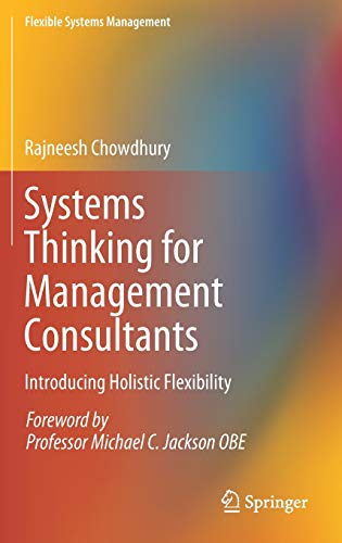 Systems Thinking for Management Consultants: Introducing Holistic Flexibility (Flexible Systems Management)