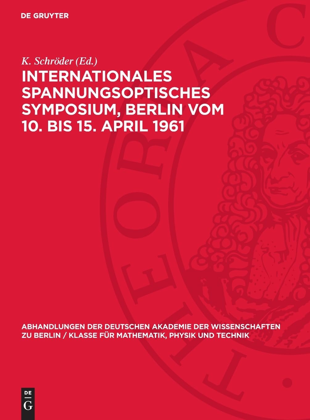 Internationales Spannungsoptisches Symposium, Berlin vom 10. bis 15. April 1961: DE (Abhandlungen der Deutschen Akademie der Wissenschaften zu Berlin ... für Mathematik, Physik und Technik, 1962,4)
