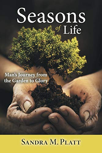 Seasons of Life: Mans Journey from the Garden to Glory
