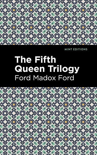 The Fifth Queen Trilogy (Mint Editions―Historical Fiction)