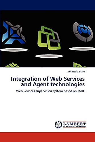 Integration of Web Services and Agent technologies: Web Services supervision system based on JADE
