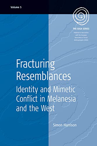 Fracturing Resemblances: Identity and Mimetic Conflict in Melanesia and the West (Easa)