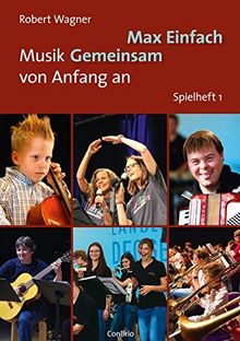 Max Einfach - Musik Gemeinsam von Anfang an: Spielheft 1