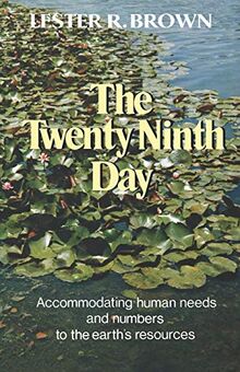 The Twenty Ninth Day: Accommodating Human Needs and Numbers to the Earth's Resources