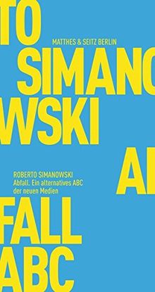 Abfall: Das alternative ABC der neuen Medien (Fröhliche Wissenschaft)