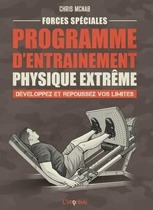 Forces spéciales : programme d'entraînement physique extrême : développez et repoussez vos limites
