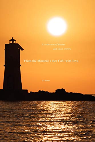 From the Moment I met you with love: A collection of Poems and short stories