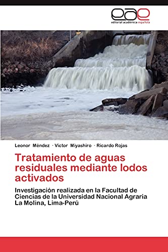 Tratamiento de aguas residuales mediante lodos activados: Investigación realizada en la Facultad de Ciencias de la Universidad Nacional Agraria La Molina, Lima-Perú