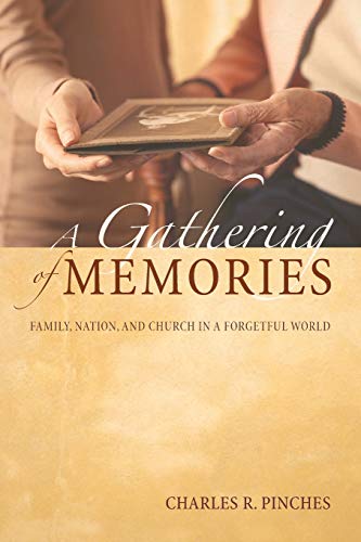 A Gathering of Memories: Family, Nation, and Church in a Forgetful World