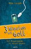 Drei Minuten mit Gott: 365 Powerpacks für deinen Glauben.